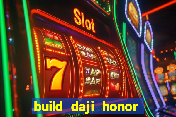 build daji honor of kings